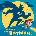 Be Brave Like Batman DC Super Friends