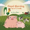 Good Morning Farm Friends