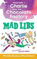 Charlie and the Chocolate Factory Mad Libs: World's Greatest Word Game