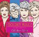 Golden Rules: Wit and Wisdom of The Golden Girls