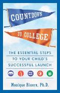 Countdown to College: The Essential Steps to Your Child's Successful Launch