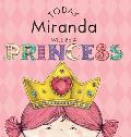 Today Miranda Will Be a Princess
