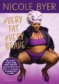 #VERYFAT #VERYBRAVE: The Fat Girl's Guide to Being #Brave and Not a Dejected, Melancholy, Down-in-the-Dumps Weeping Fat Girl in a Bikini