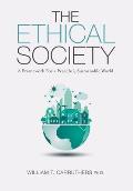 The Ethical Society: A Framework For a Peaceful, Sustainable World