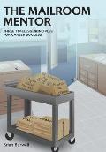 The Mailroom Mentor: Three Timeless Principles for Career Success