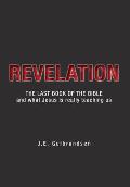 Revelation: The Last Book of the Bible and What Jesus is Really Teaching Us