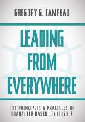 Leading From Everywhere: The Principles & Practices of Character Based Leadership