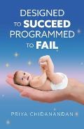Designed to Succeed, Programmed to Fail