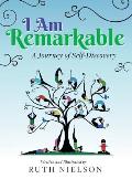 I Am Remarkable: A Journey of Self-Discovery