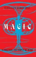 Magic: A Practical Philosophy of Being