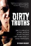 Dirty Truths: How to Survive as a Freelancer in the Writing Game - and other Equally Dodgy Professions