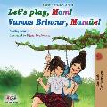 Let's play, Mom!: English Portuguese (Brazil) Bilingual Book