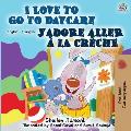I Love to Go to Daycare J'adore aller ? la cr?che: English French Bilingual Book