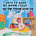 I Love to Keep My Room Clean (English Hebrew Bilingual Book)
