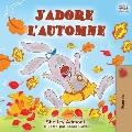 J'adore l'automne: I Love Autumn - French language children's book