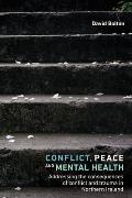 Conflict, Peace and Mental Health: Addressing the Consequences of Conflict and Trauma in Northern Ireland