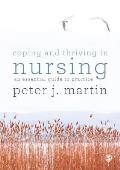 Coping and Thriving in Nursing: An Essential Guide to Practice