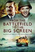 From the Battlefield to the Big Screen: Famous Actors of the Second World War