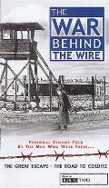 The War Behind the Wire: Personal Stories Told by the Men Who Were There