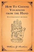 How to Choose Vocations from the Hand - With 66 Illustrations and Charts