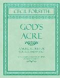 God's Acre - A Music Score for Vocals and Piano - To Accompany This Poem by Erwin Clarkson Garrett