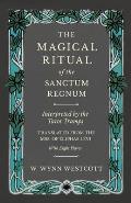 The Magical Ritual of the Sanctum Regnum - Interpreted by the Tarot Trumps - Translated from the Mss. of ?liphas L?vi - With Eight Plates