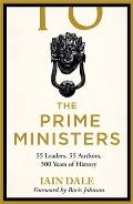 The Prime Ministers: 55 Leaders, 55 Authors, 300 Years of History