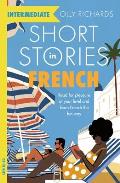Short Stories in French for Intermediate Learners Read for pleasure at your level expand your vocabulary & learn French the fun way