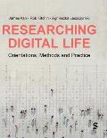 Researching Digital Life: Orientations, Methods and Practice