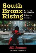 South Bronx Rising The Rise Fall & Resurrection of an American City