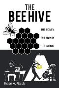 The Bee Hive: The Honey the Money the Sting