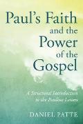 Paul's Faith and the Power of the Gospel: A Structural Introduction to the Pauline Letters
