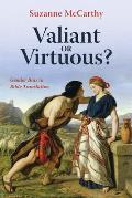 Valiant or Virtuous?