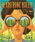 Headstrong Hallie The Story of Hallie Morse Daggett the First Female fire Guard