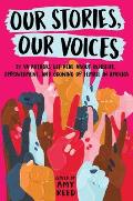 Our Stories Our Voices 21 YA Authors Get Real About Injustice Empowerment & Growing Up Female in America