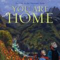 You Are Home An Ode to the National Parks