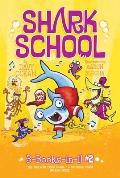 Shark School 3 Books In 1 #2 The Boy Who Cried Shark A Fin Tastic Finish Splash Dance