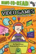 If You Love Video Games, You Could Be...: Ready-To-Read Level 2