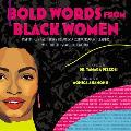 Bold Words from Black Women Inspiration & Truths from 50 Extraordinary Leaders Who Helped Shape Our World