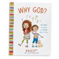 Why God?: Big Answers about God and Why We Believe in Him