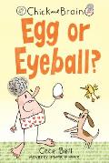 Chick & Brain Egg or Eyeball