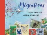 Migrations Open Hearts Open Borders The Power of Human Migration & the Way That Walls & Bans Are No Match for Bravery & Hope