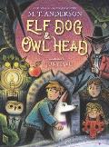 Elf Dog and Owl Head by M. T. Anderson, illustrated by Junyi Wu