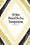 He Was Pierced for Our Transgressions: Bible Verse Quote Cover Composition Notebook Portable