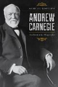 Andrew Carnegie: An Economic Biography