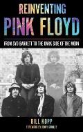 Reinventing Pink Floyd From Syd Barrett to the Dark Side of the Moon