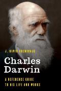 Charles Darwin: A Reference Guide to His Life and Works