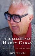 The Legendary Harry Caray: Baseball's Greatest Salesman
