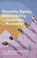 Diversity, Equity, Accessibility, and Inclusion in Museums