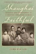 Shanghai Faithful: Betrayal and Forgiveness in a Chinese Christian Family
